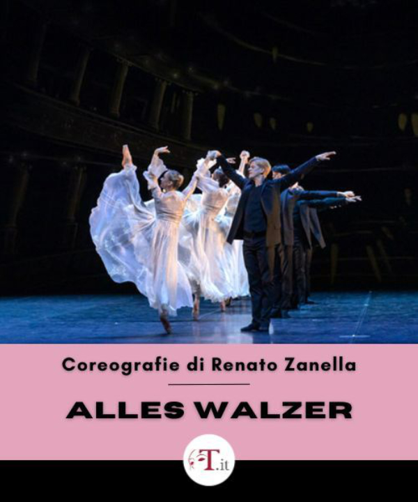 Renato Zanellas „Alles Walzer“ (M: Johann und Josef Strauss, Gustav Mahler). teatroit. 3 Neapel